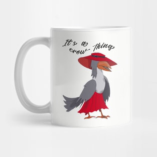 It's a crow thing; crow lover Mug